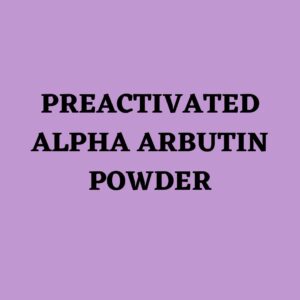 PREACTIVATED ALPHA ARBUTIN POWDER 25 GM